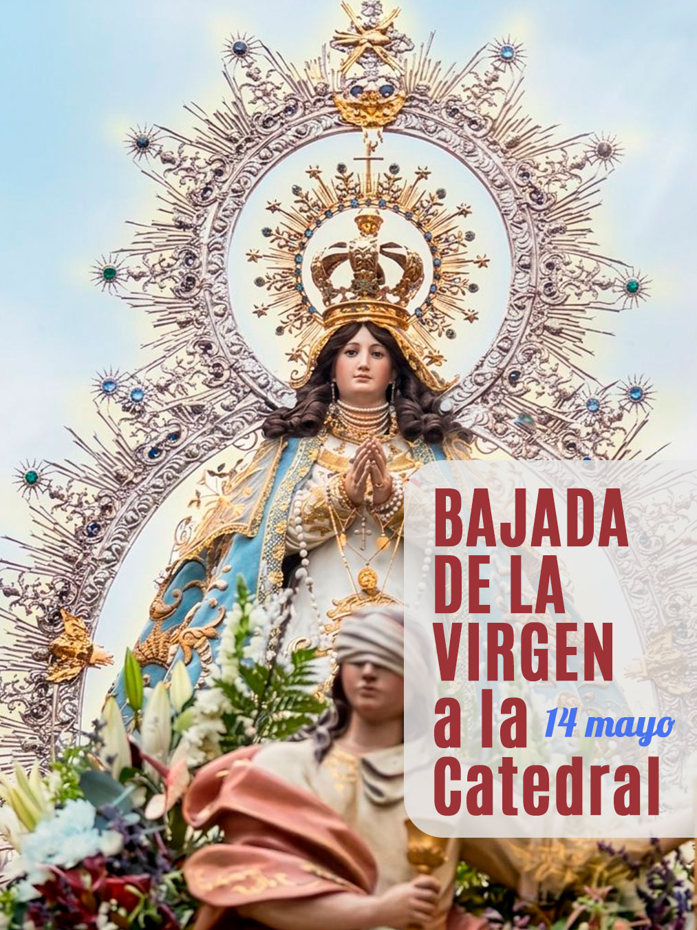 En este momento estás viendo BAJADA DE LA VIRGEN a la Catedral – 14 de mayo 2026